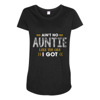 Ant No Auntie Like The One I Got For Nephew And Niece Maternity Scoop Neck T-shirt | Artistshot