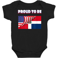 Proud To Be Dominican And American Flag July 4th T Shirt Baby Bodysuit | Artistshot