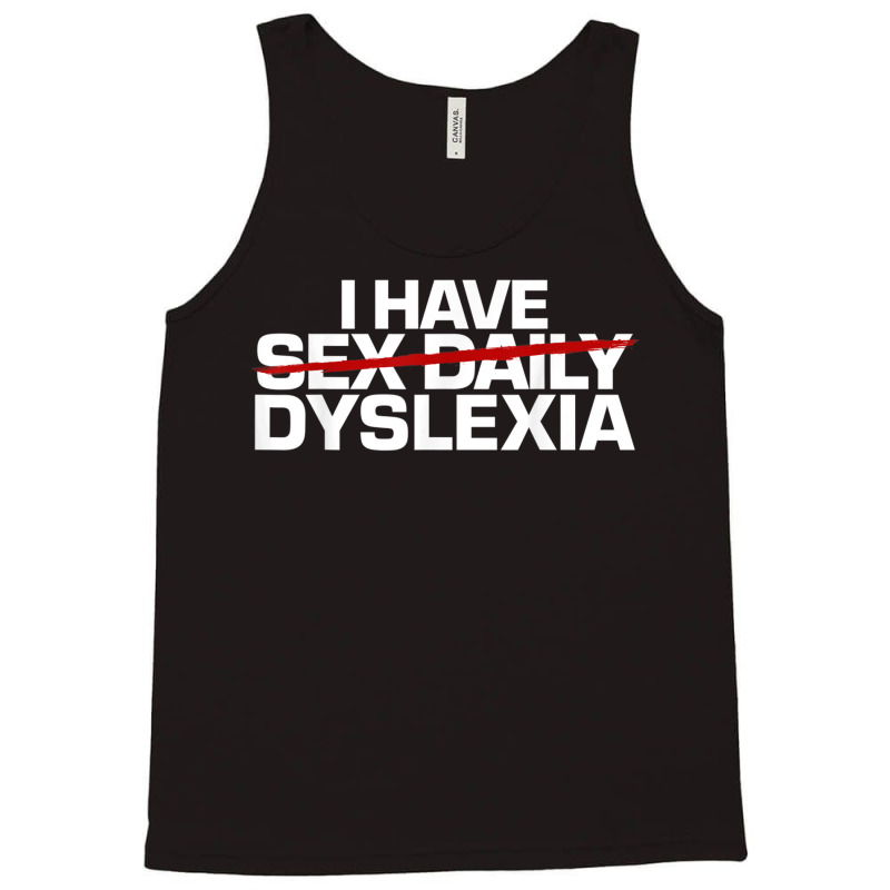 I Have Sex Daily Funny Dyslexia Tank Top | Artistshot