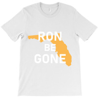 Vote Out Florida Governor Ron Desantis - Ron Be Gone T-shirt | Artistshot