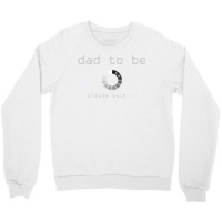 Dad Loading Please Wait Father Daddy Pappy Pops Papa Crewneck Sweatshirt | Artistshot