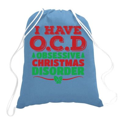 I Have Ocd Obsessive Christmas Disorder Drawstring Bags Designed By Tshiart