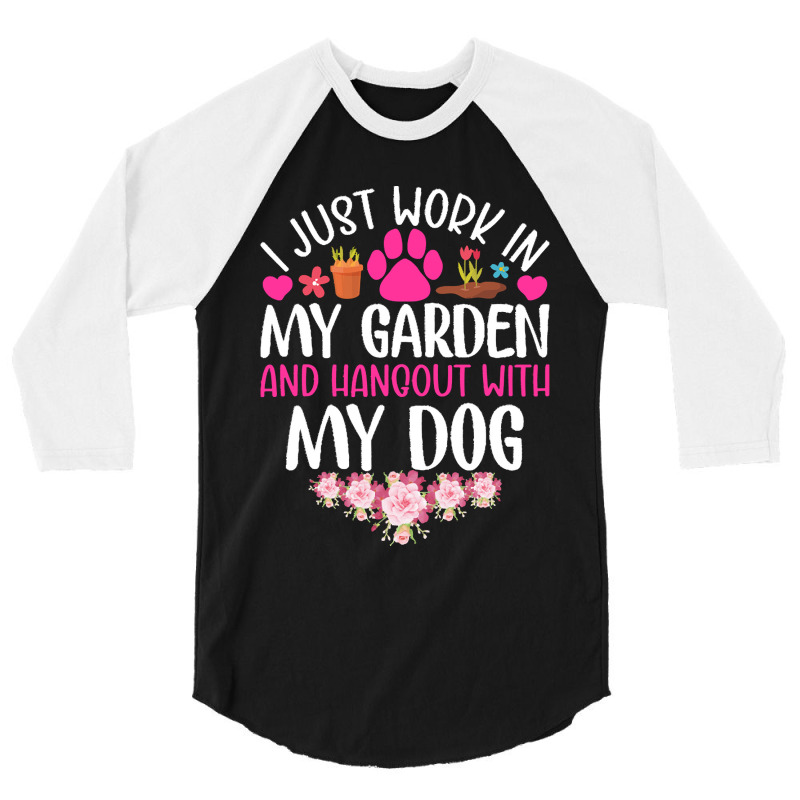 Dog I Just Work In My Garden And Hang Out Whit My Dog 3/4 Sleeve Shirt by beaverbuck | Artistshot