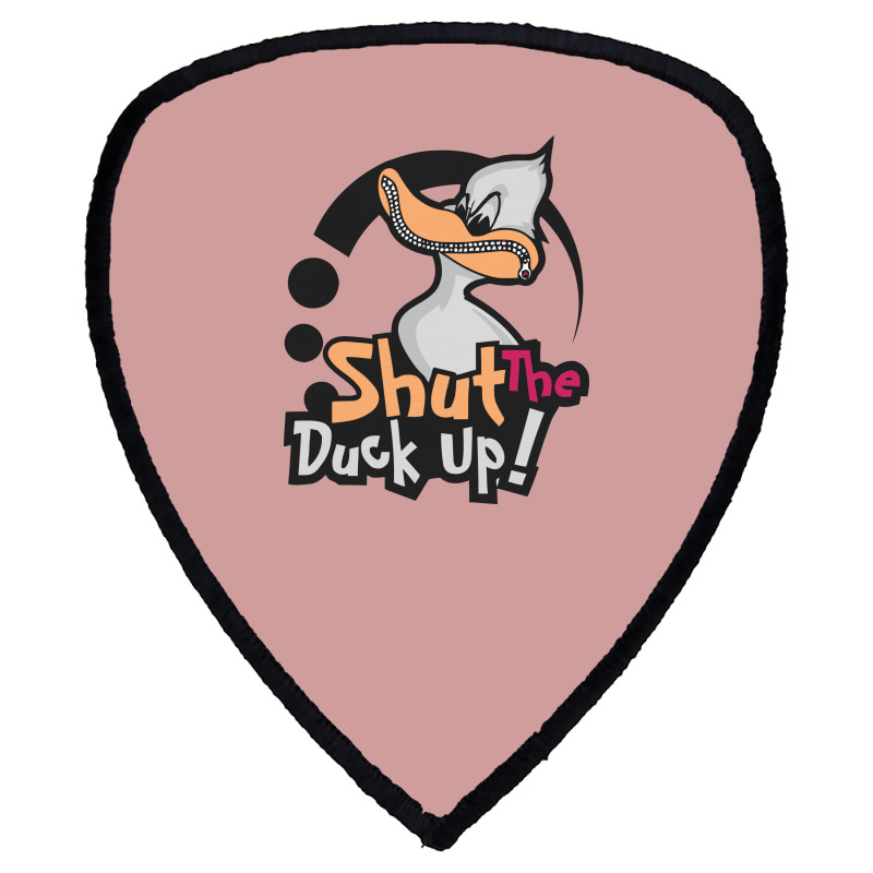 Shut The Duck Up Shield S Patch | Artistshot