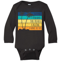 Beach Life T  Shirtsummer Paradise The Beach Calling I Have To Go Beac Long Sleeve Baby Bodysuit | Artistshot