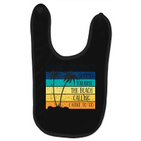 Beach Life T  Shirtsummer Paradise The Beach Calling I Have To Go Beac Baby Bibs | Artistshot