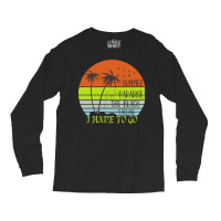 Beach Vacation T  Shirtsummer Paradise The Beach Calling I Have To Go Long Sleeve Shirts | Artistshot