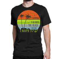 Beach Vacation T  Shirtsummer Paradise The Beach Calling I Have To Go Classic T-shirt | Artistshot