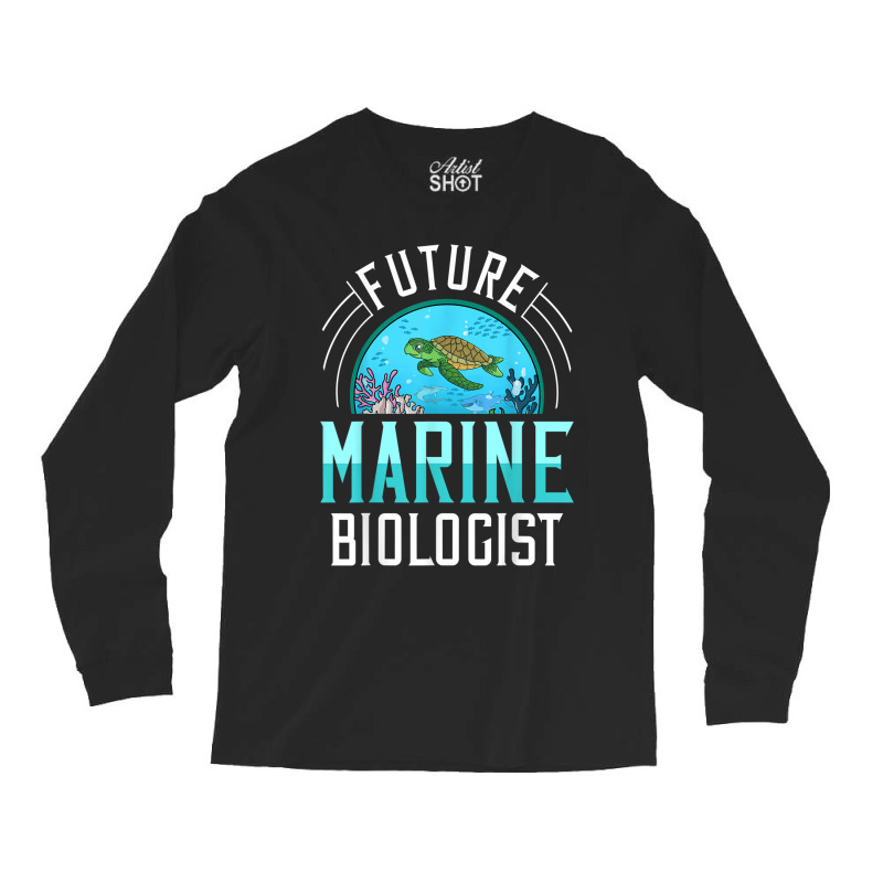 Future Marine Biologist Gift Biology Ocean Life Long Sleeve Shirts | Artistshot