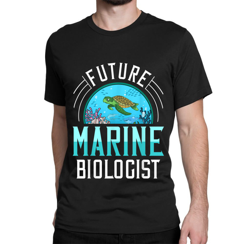 Future Marine Biologist Gift Biology Ocean Life Classic T-shirt | Artistshot