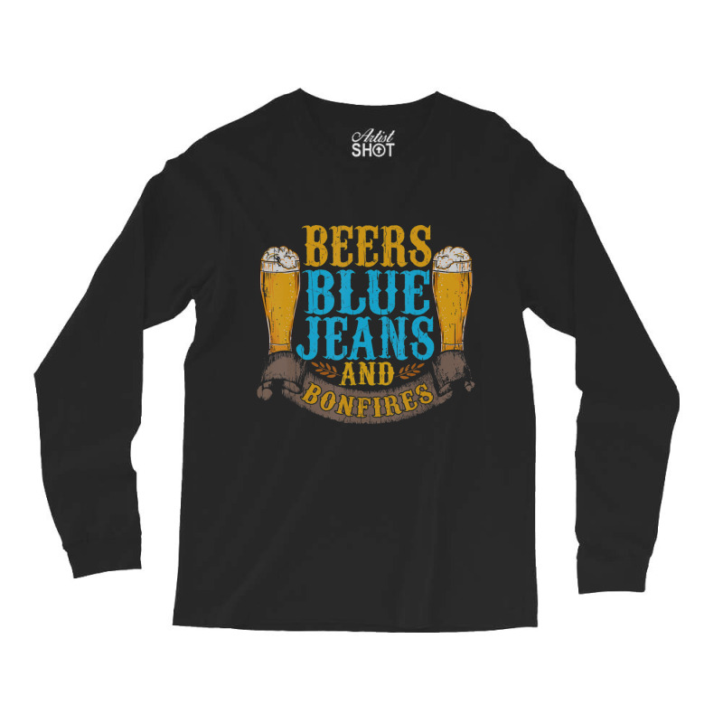 Beers Blue Jeans Bonfires Quotes Country Life Long Sleeve Shirts by cm-arts | Artistshot