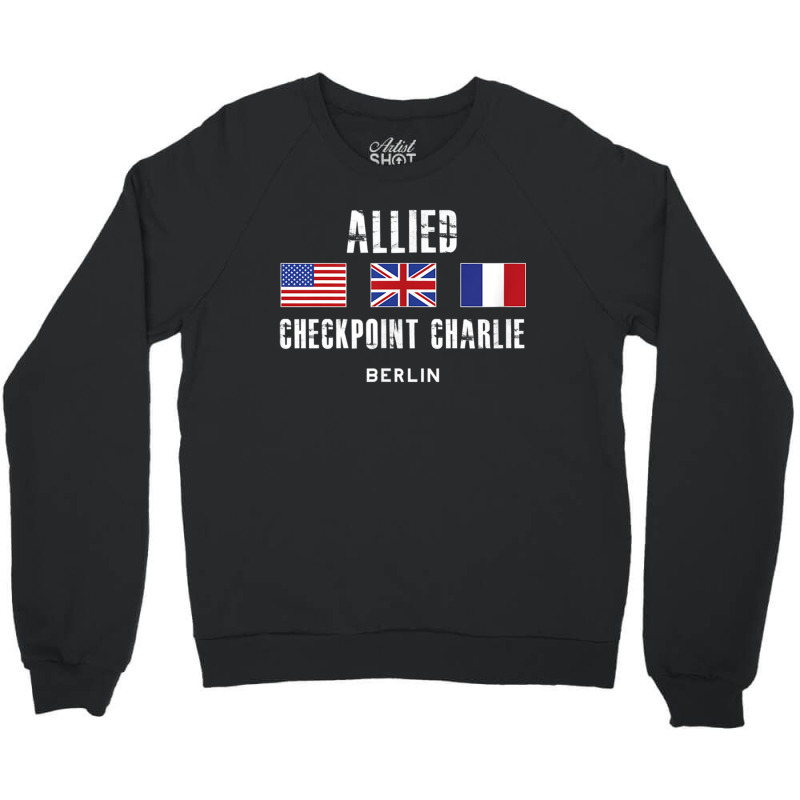 Checkpoint Charlie Cold War Berlin Wall East Germany France Crewneck Sweatshirt | Artistshot