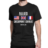 Checkpoint Charlie Cold War Berlin Wall East Germany France Classic T-shirt | Artistshot