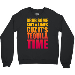 Grab Some Salt And Limes Cuz It's Tequila Time Crewneck Sweatshirt | Artistshot