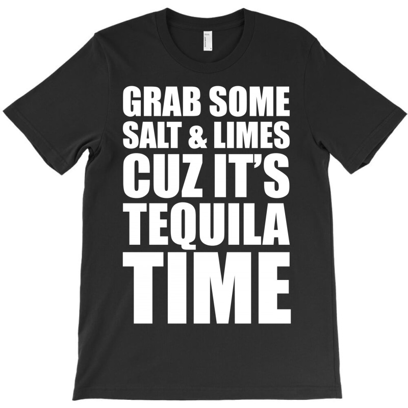 Grab Some Salt And Limes Cuz It's Tequila Time T-shirt | Artistshot