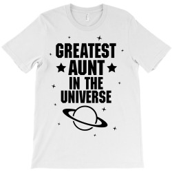 Greatest Aunt In The Universe T-Shirt | Artistshot