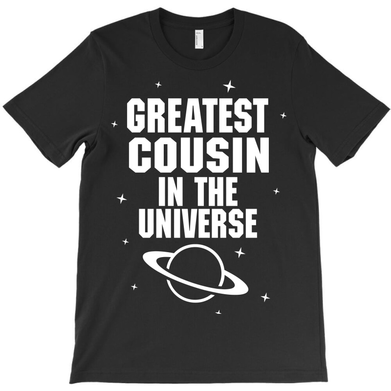 Greatest Cousin In The Universe T-shirt | Artistshot