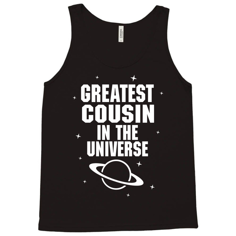 Greatest Cousin In The Universe Tank Top | Artistshot
