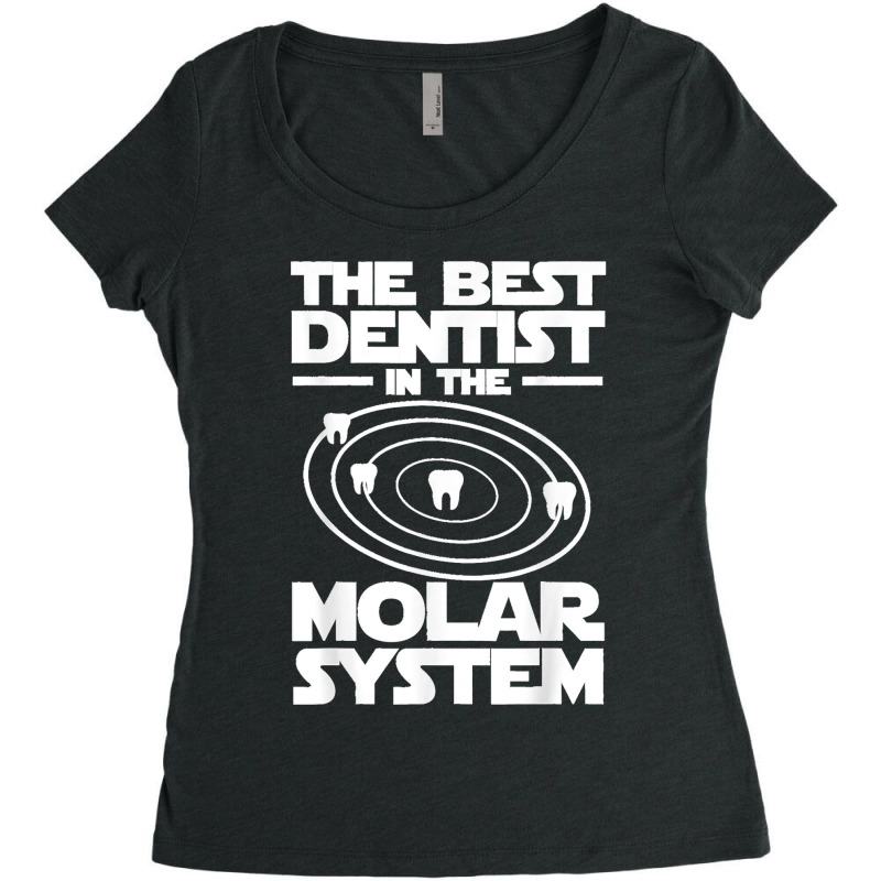 Best Dentist In The Molar System Iam Dental Hygienist Women's Triblend Scoop T-shirt by Aaronnderouin | Artistshot