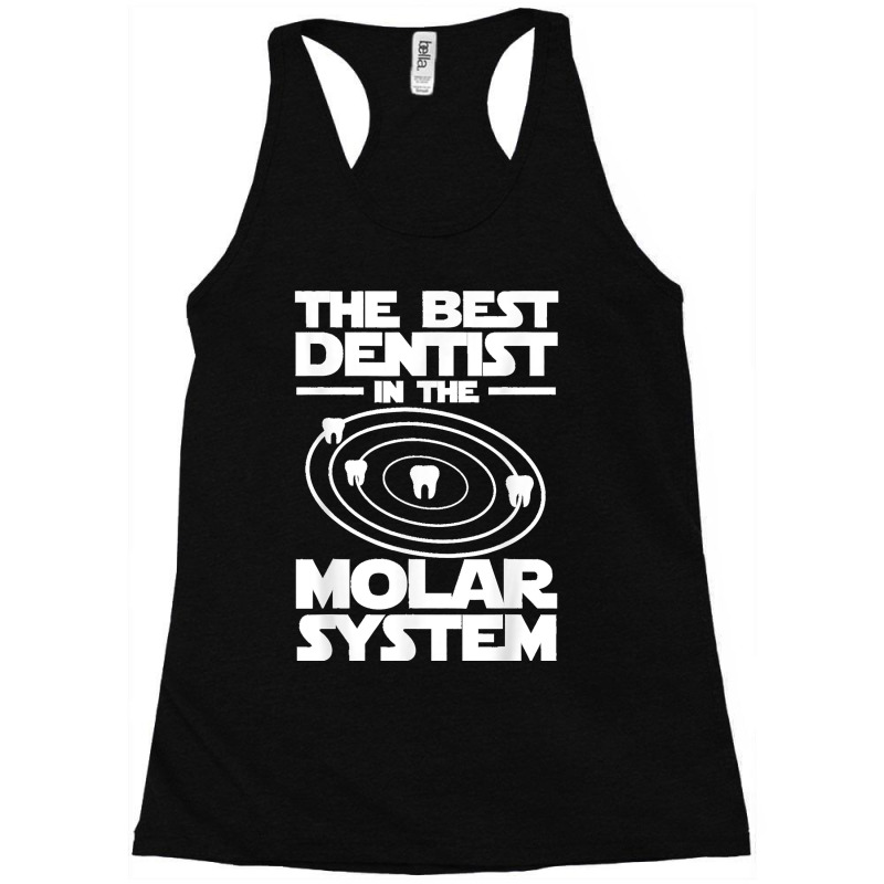 Best Dentist In The Molar System Iam Dental Hygienist Racerback Tank by Aaronnderouin | Artistshot