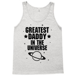 Greatest Daddy In The Universe Tank Top | Artistshot