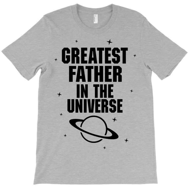 Greatest Father In The Universe T-shirt | Artistshot