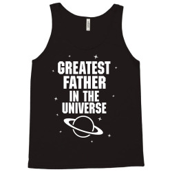 Greatest Father In The Universe Tank Top | Artistshot