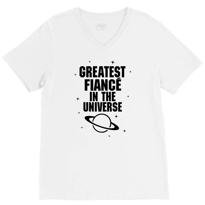 Greatest Fiance In The Universe V-neck Tee | Artistshot