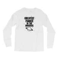 Greatest Fiance In The Universe Long Sleeve Shirts | Artistshot