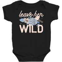 Leave Her Wild Flowers Gardener Botanical Gardener Florist Raglan Base Baby Bodysuit | Artistshot