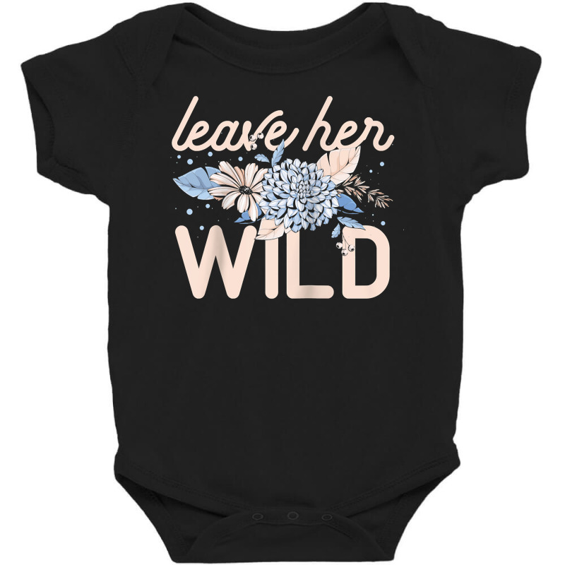 Leave Her Wild Flowers Gardener Botanical Gardener Florist Raglan Base Baby Bodysuit by cm-arts | Artistshot