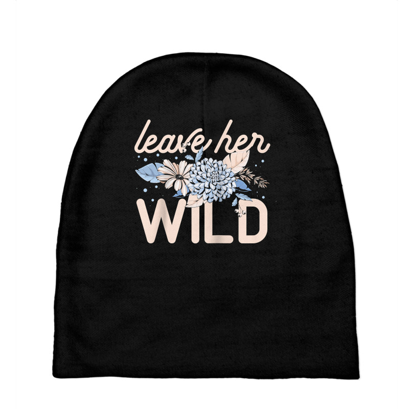 Leave Her Wild Flowers Gardener Botanical Gardener Florist Raglan Base Baby Beanies by cm-arts | Artistshot