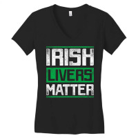 Irish Livers Matter St Patricks Day T Shirt Women's V-neck T-shirt | Artistshot