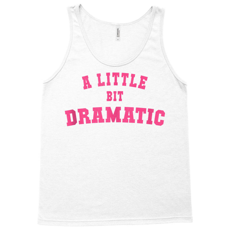 Men Women A Little Bit Dramatic Tank Top Tank Top by cm-arts | Artistshot