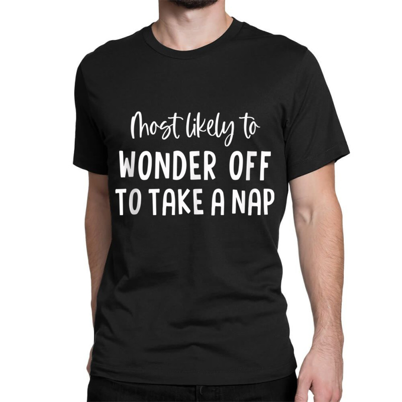 Most Likely To Wonder Off To Take A Nap Bachelorette Party Tank Top Classic T-shirt | Artistshot