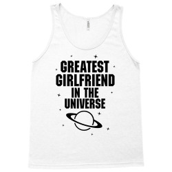 Greatest Girlfriend In The Universe Tank Top | Artistshot