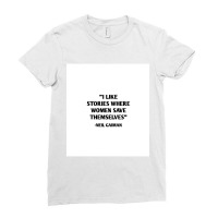 I Like Stories Where Women Save Themselves - Neil Gaiman Sleeveless To Ladies Fitted T-shirt | Artistshot