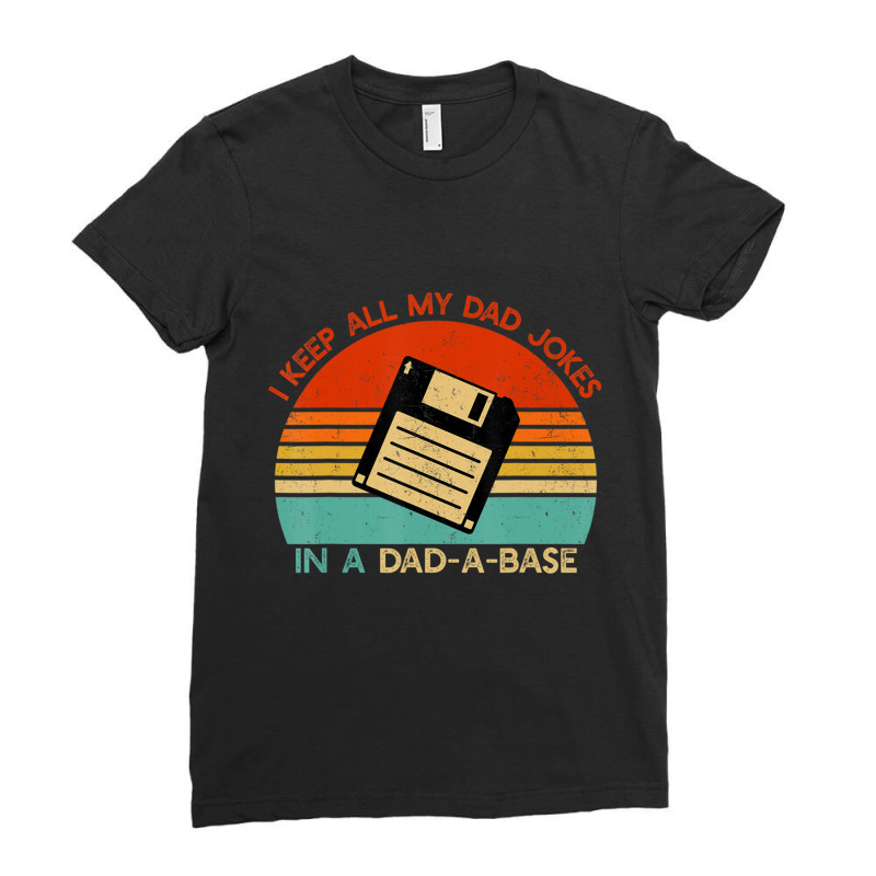 Vintage I Keep All My Dad Jokes In A Dad-a-base Men Quote Ladies Fitted T-Shirt by cm-arts | Artistshot