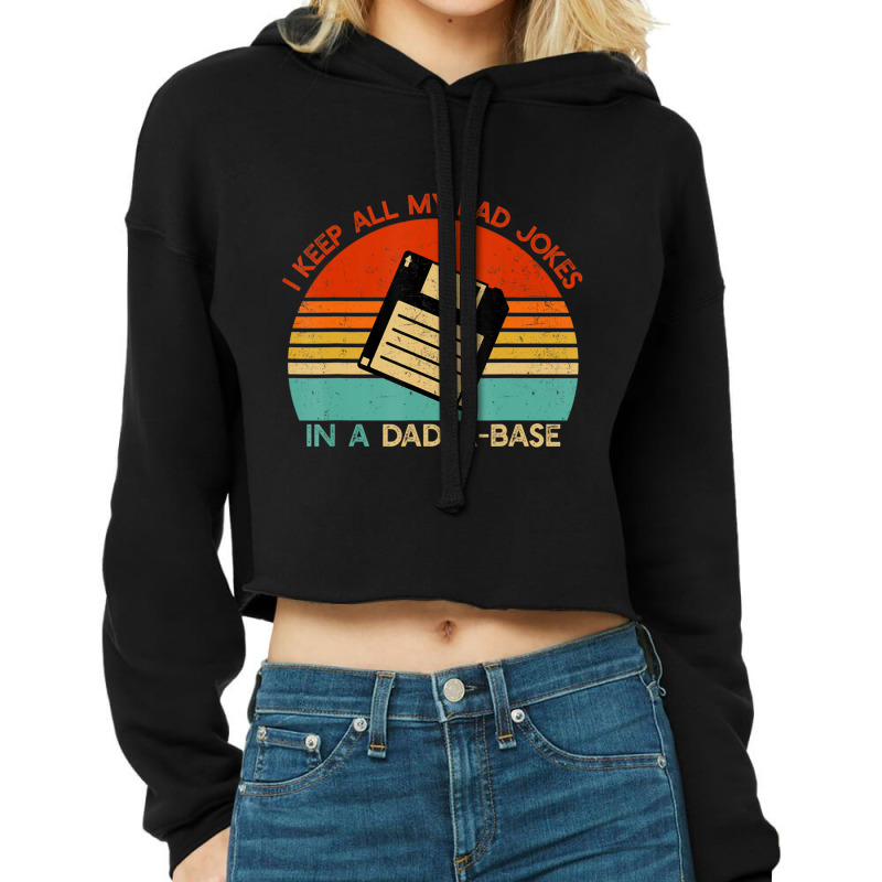 Vintage I Keep All My Dad Jokes In A Dad-a-base Men Quote Cropped Hoodie by cm-arts | Artistshot