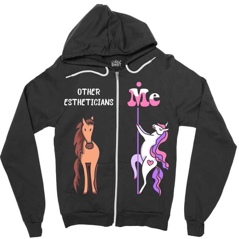 Other Estheticians Me Tee Unicorn Esthetician Funny Gift Idea Esthetic Zipper Hoodie by guppiessetting | Artistshot