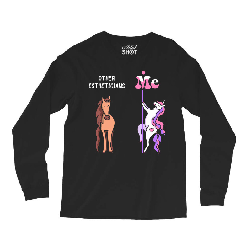 Other Estheticians Me Tee Unicorn Esthetician Funny Gift Idea Esthetic Long Sleeve Shirts by guppiessetting | Artistshot