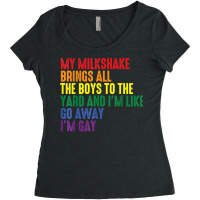 My Milkshake Brings All The Boys To The Yard I'm Gay T Shirt Women's Triblend Scoop T-shirt | Artistshot