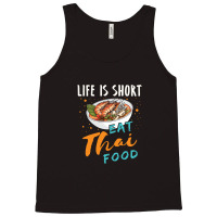 Life Is Short Eat Thai Food Tank Top | Artistshot