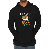 Life Is Short Eat Thai Food Lightweight Hoodie | Artistshot