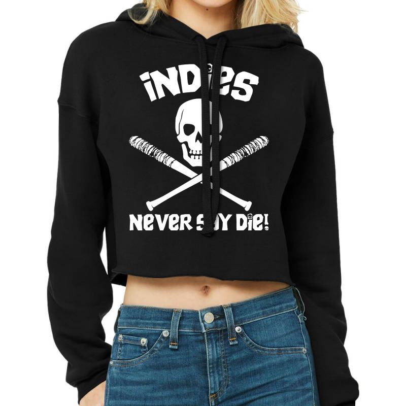 Indies Never Say Die! Cropped Hoodie by atereabag | Artistshot