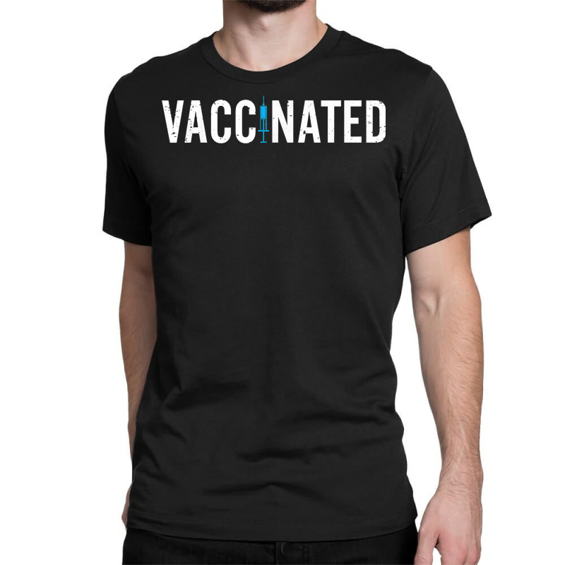 Vaccinated Shirts For Men And For Women Vaccinated T Shirt Classic T-shirt by cm-arts | Artistshot