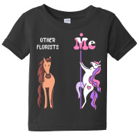 Other Florists Me Tee Unicorn Florist Funny Gift Idea Florist Tshirt F Baby Tee | Artistshot