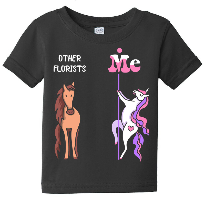 Other Florists Me Tee Unicorn Florist Funny Gift Idea Florist Tshirt F Baby Tee | Artistshot