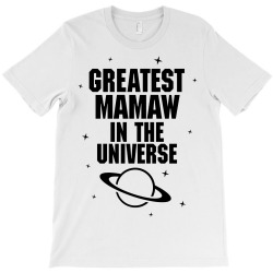 Greatest Mamaw In The Universe T-Shirt | Artistshot