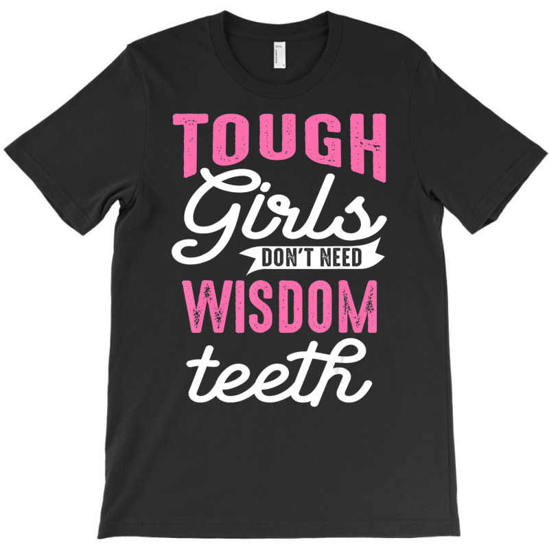 Cool Wisdom Teeth Extraction Women Tough Girl Gag T-shirt | Artistshot